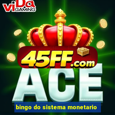 bingo do sistema monetario